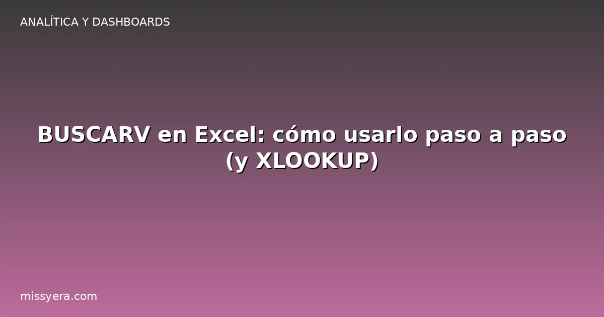 BUSCARV en Excel: cómo usarlo paso a paso y XLOOKUP