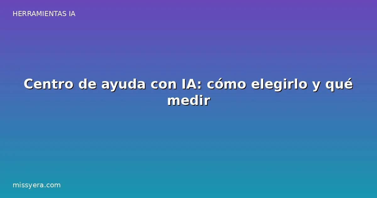 Cómo elegir un centro de ayuda con inteligencia artificial
