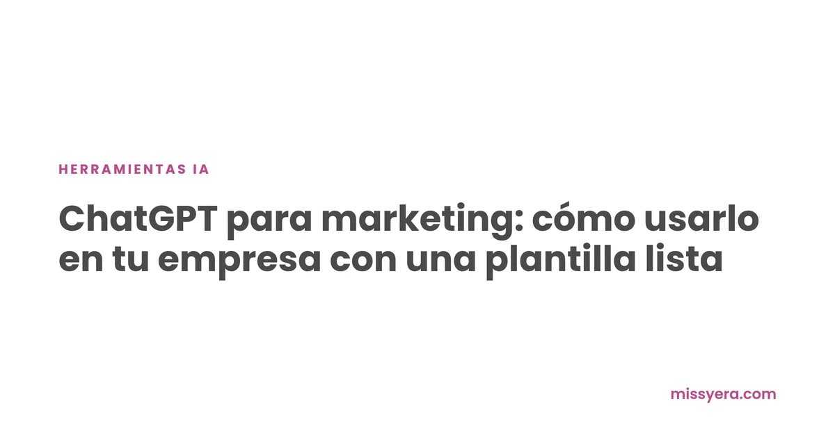 ChatGPT para marketing: cómo usarlo en tu empresa