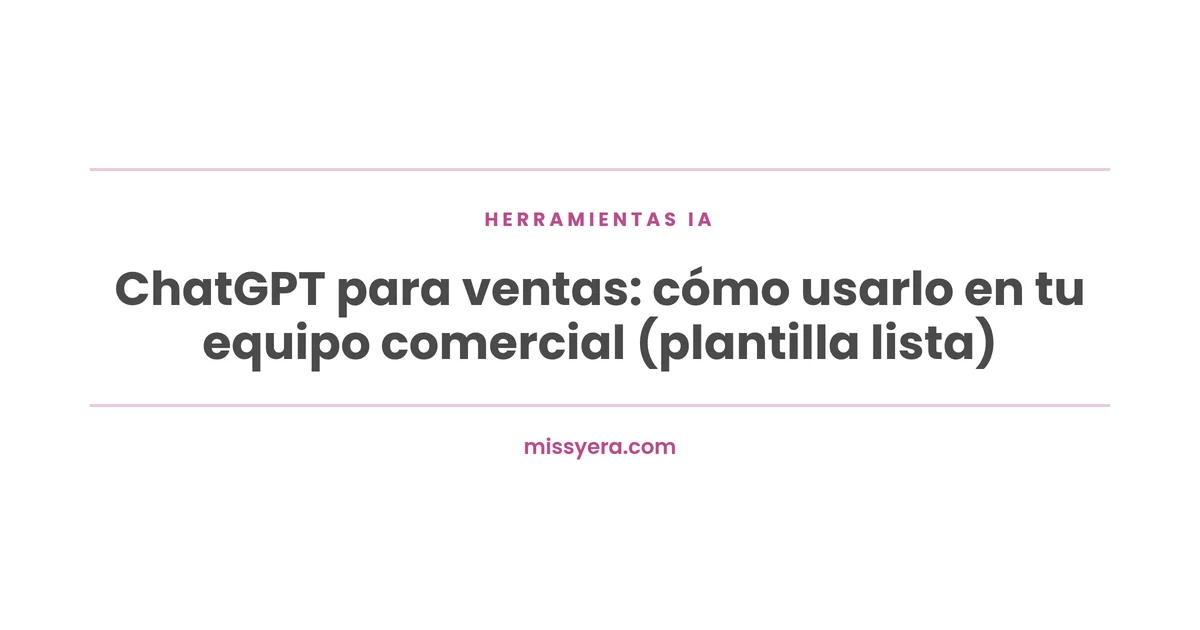 ChatGPT para ventas: cómo usarlo en tu equipo comercial