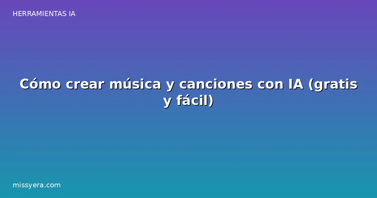 Cómo crear música y canciones con IA gratis y fácil