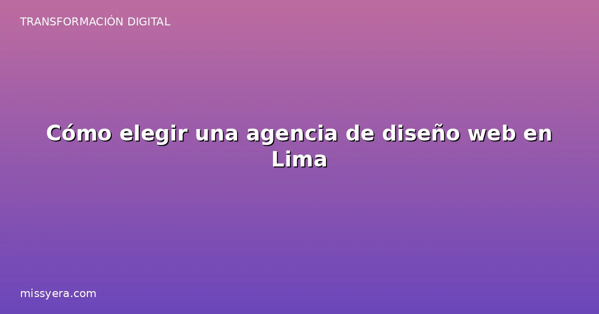 Cómo elegir una agencia de diseño web en Lima