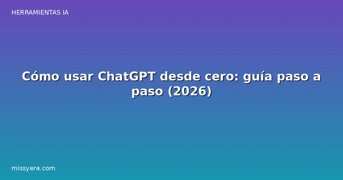 Cómo usar ChatGPT desde cero: guía paso a paso