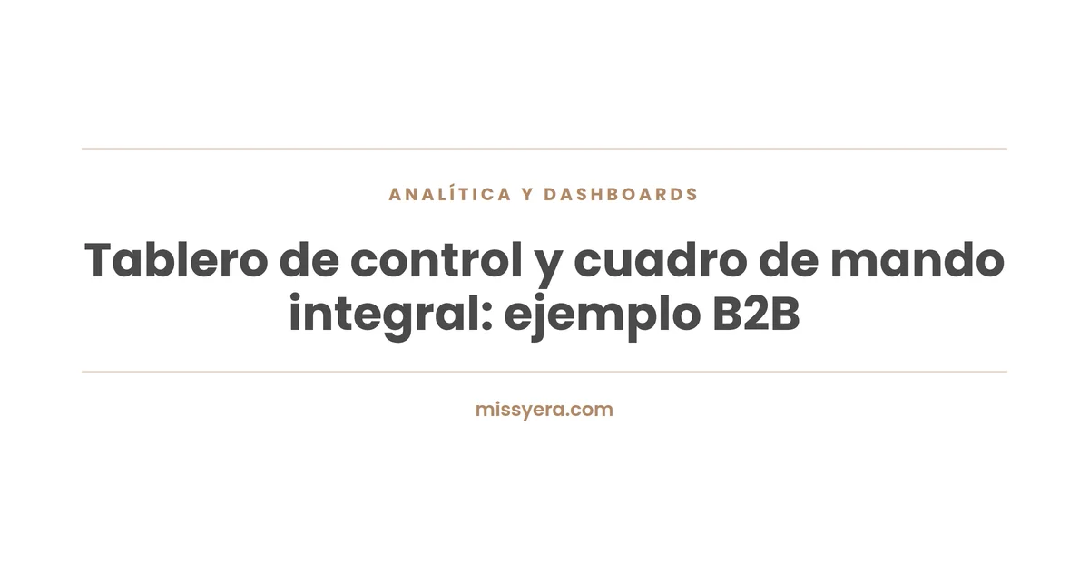 Tablero de control y cuadro de mando integral con ejemplo para una empresa B2B