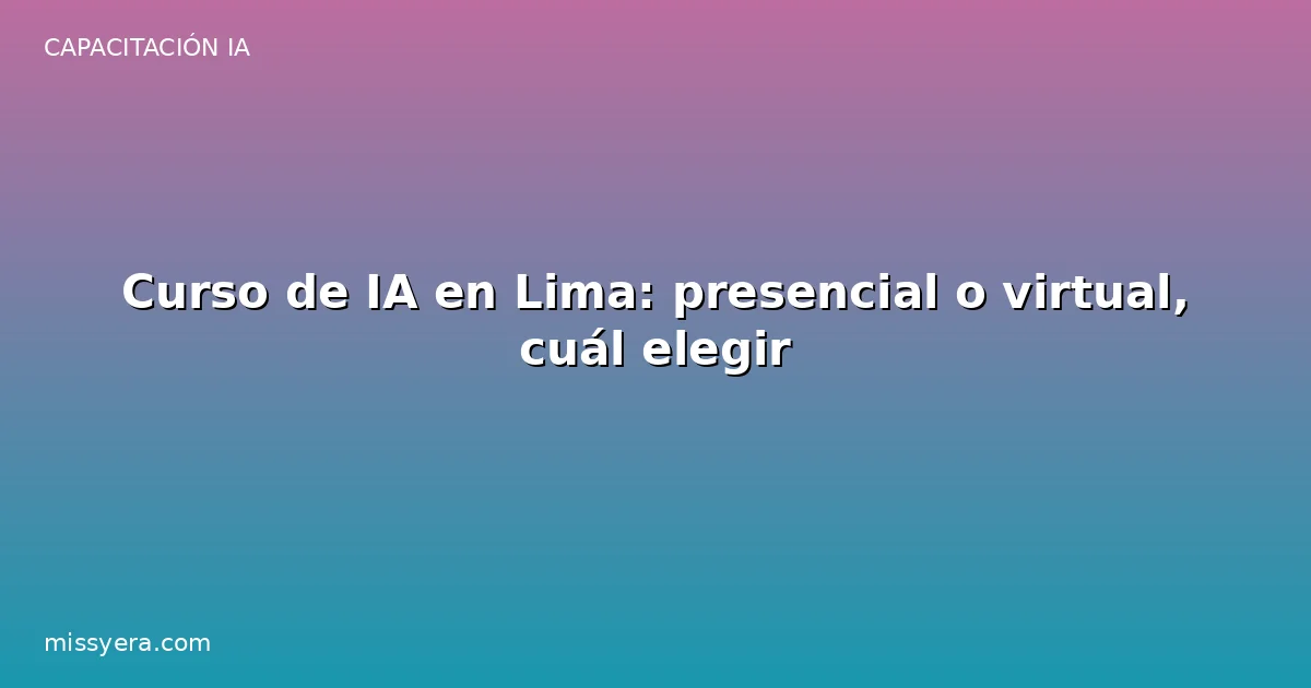 Curso de IA en Lima presencial o virtual