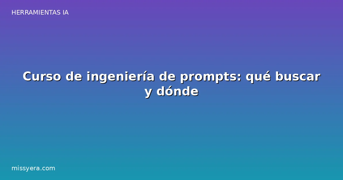 Curso de ingeniería de prompts
