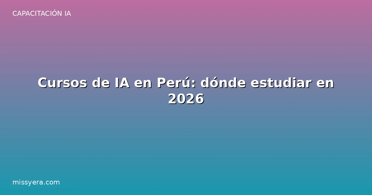 Cursos de IA en Perú dónde estudiar