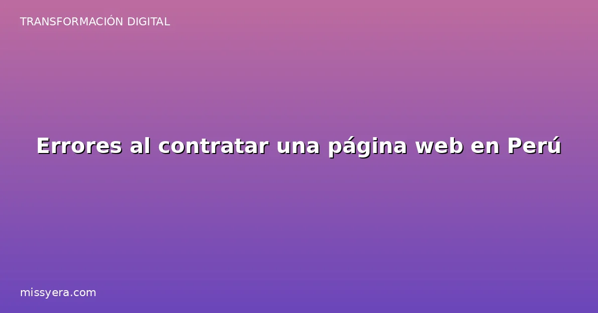 Errores al contratar una página web en Perú