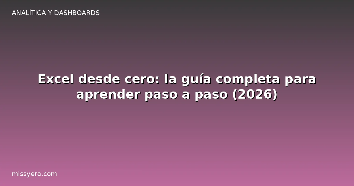 Excel desde cero: la guía completa para aprender paso a paso