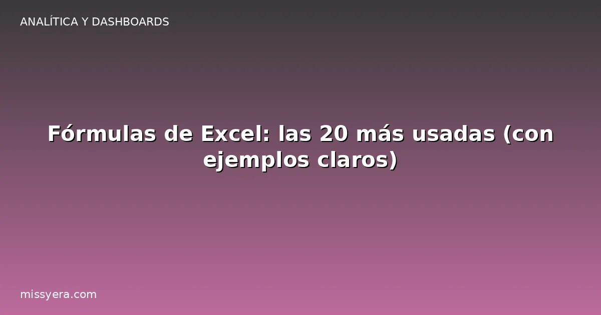 Fórmulas de Excel: las 20 más usadas con ejemplos claros