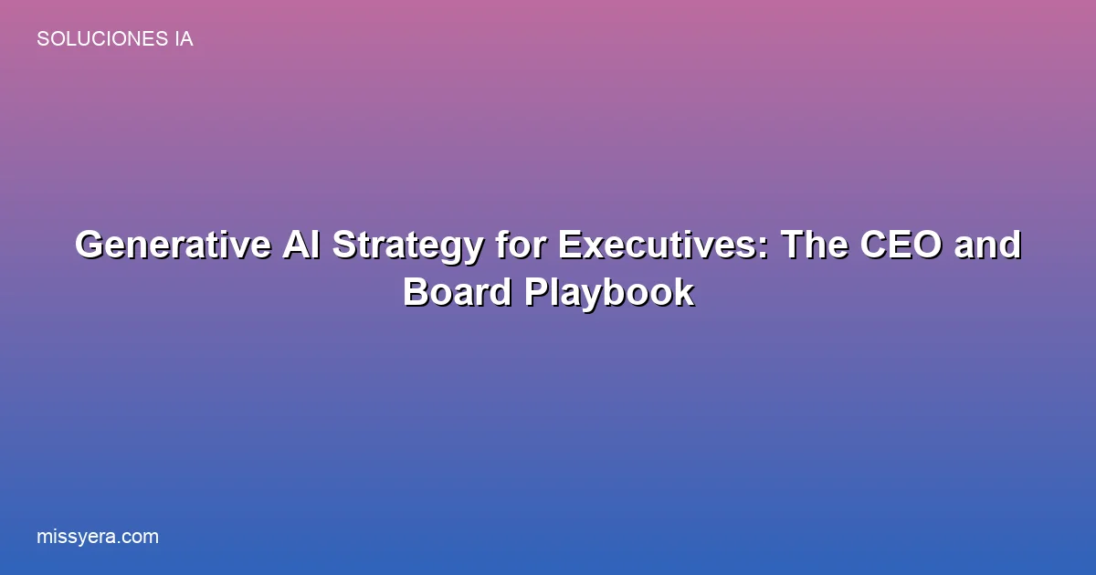Generative AI strategy playbook for CEOs, boards, and C-level teams