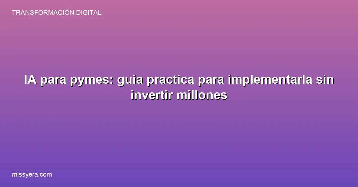 IA para pymes: implementacion con presupuesto real en LATAM