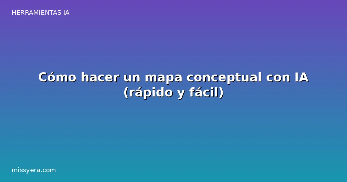 Cómo hacer un mapa conceptual con IA rápido y fácil