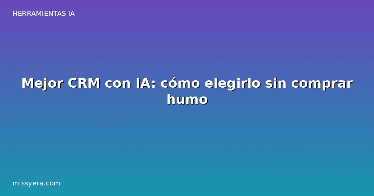 Cómo elegir un CRM con inteligencia artificial