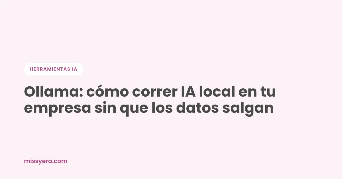 Ollama para correr IA local dentro de una empresa