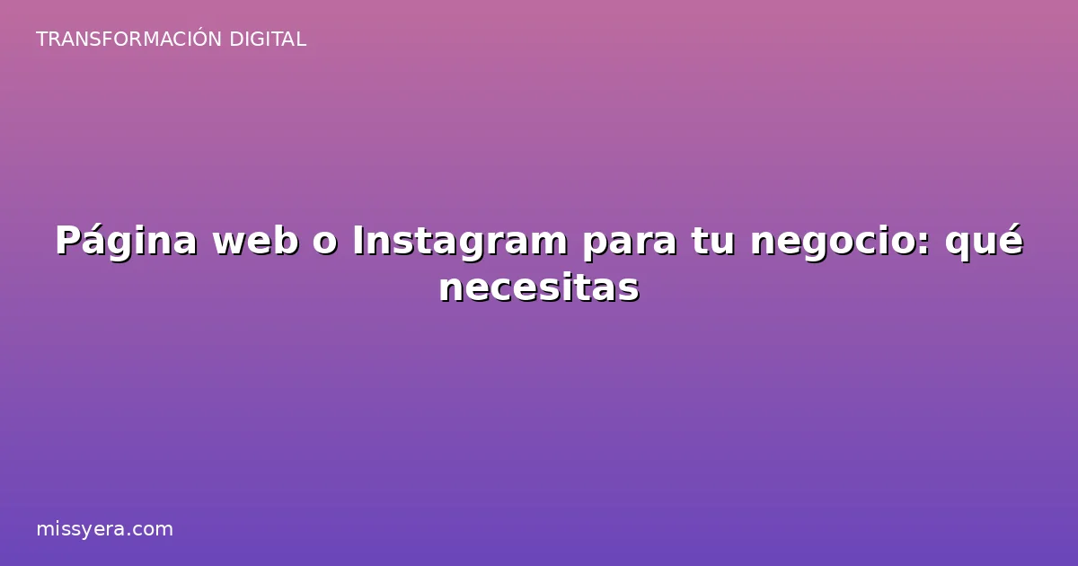 Página web o Instagram para tu negocio qué necesitas