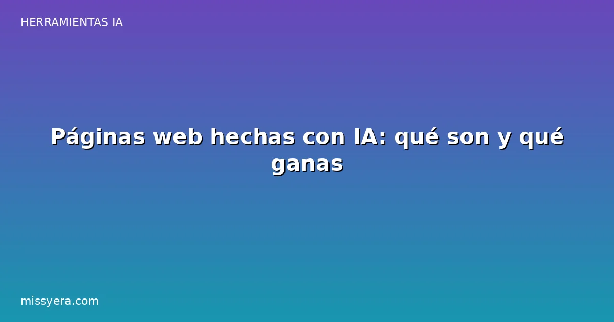 Páginas web hechas con IA qué son y qué ganas