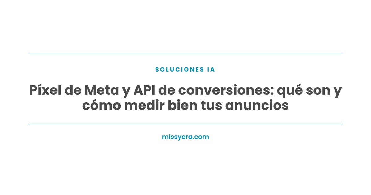 Píxel de Meta y API de conversiones, por Miss Yera