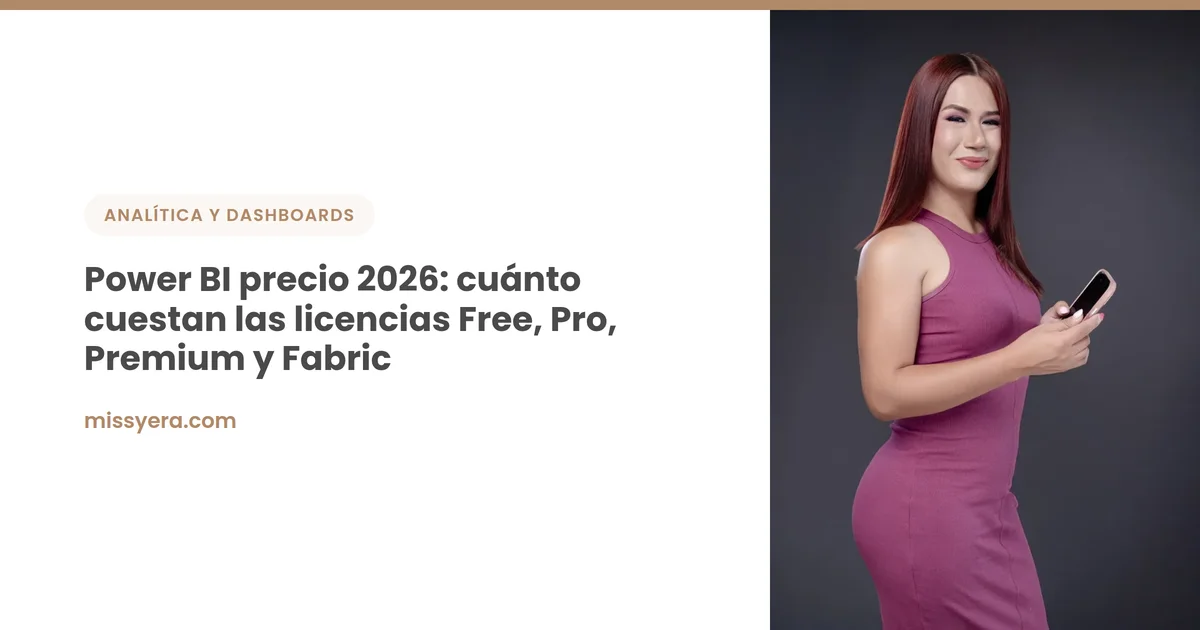 Power BI precio 2026: cuánto cuestan las licencias Free, Pro, Premium y Fabric