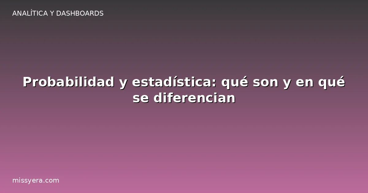 Probabilidad y estadística: qué son y en qué se diferencian