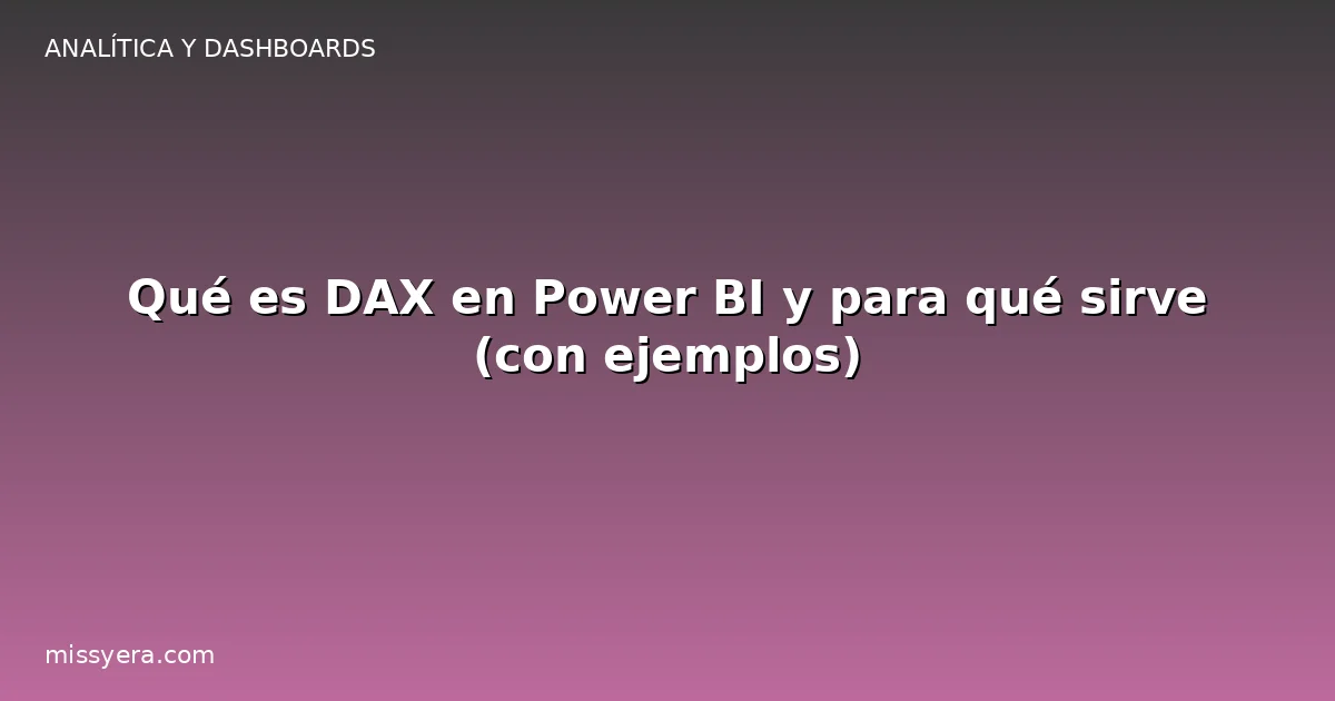Qué es DAX en Power BI y para qué sirve