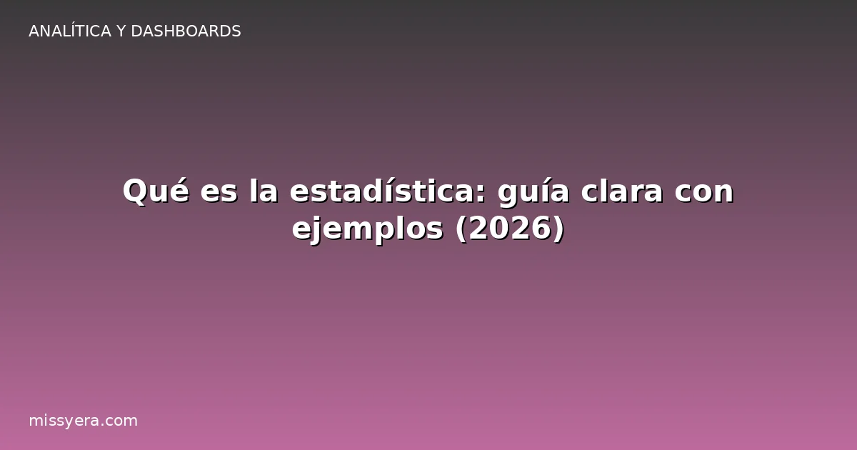 Qué es la estadística: guía clara con ejemplos