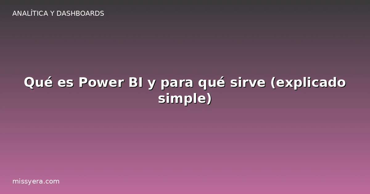 Qué es Power BI y para qué sirve, explicado simple