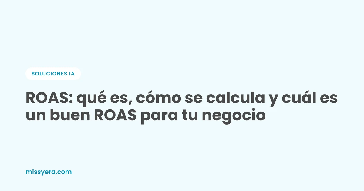 Qué es el ROAS y cómo se calcula, por Miss Yera