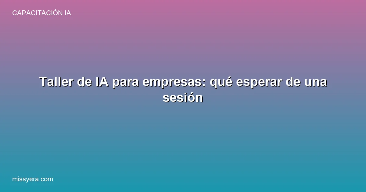 Taller de IA para empresas y directorios qué esperar
